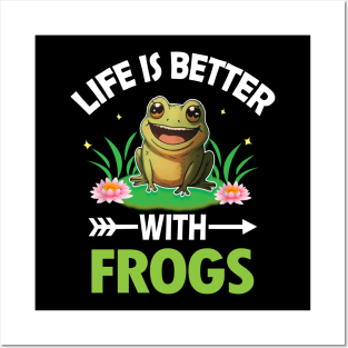 LIFE IS BETTER WITH FROGS Posters and Art